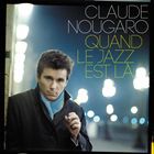 輸入盤 CLAUDE NOUGARO / QUAND LE JAZZ EST LA [CD]