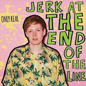 輸入盤 ONLY REAL / JERK AT THE END OF THE LINE [CD]