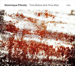 輸入盤 DOMINIQUE PIFARELY / TIME BEFORE AND TIME AFTER [CD]