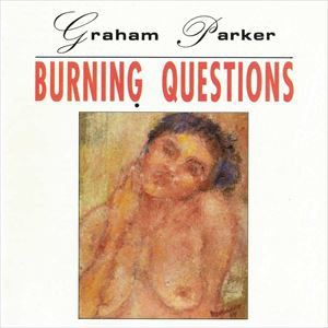 輸入盤 GRAHAM PARKER / BURNING QUESTIONS （EXPANDED EDITION） [CD]