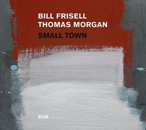 輸入盤 BILL FRISELL ＆ THOMAS MORGAN / SMALL TOWN [CD]