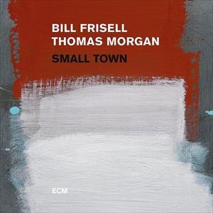 輸入盤 BILL FRISELL ＆ THOMAS MORGAN / SMALL TOWN [2LP]