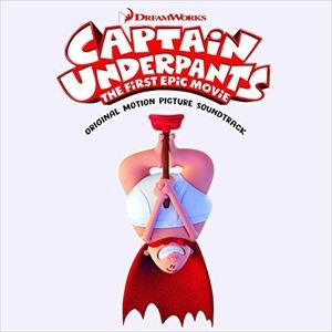 輸入盤 O.S.T. / CAPTAIN UNDERPANTS ： THE FIRST EPIC MOVIE [CD]