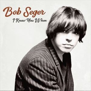 輸入盤 BOB SEGER / I KNEW YOU WHEN [CD]