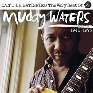 輸入盤 MUDDY WATERS / CAN’T BE SATISFIED： THE VERY BEST OF MUDDY WATERS 1947 ? 1975 [2CD]