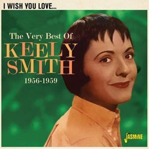 輸入盤 KEELY SMITH / I WISH YOU LOVE - VERY BEST OF KEELY SMITH 1956-1959 [CD]