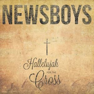 輸入盤 NEWSBOYS / HALLELUJAH FOR THE CROSS [CD]