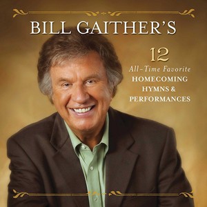 輸入盤 VARIOUS / BILL GAITHER’S 12 ALL-TIME FAVORITE HOMECOMING HYMNS [CD]