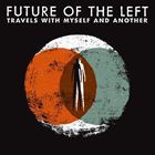 輸入盤 FUTURE OF THE LEFT / TRAVELS WITH MYSELF AND ANOTHER [CD]