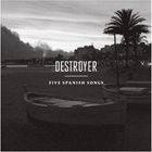 輸入盤 DESTROYER / FIVE SPANISH SONGS [CD]