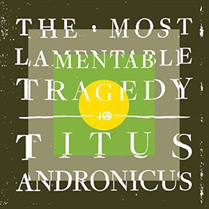 輸入盤 TITUS ANDRONICUS / MOST LAMENTABLE TRAGEDY [2CD]