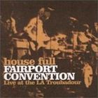 輸入盤 FAIRPORT CONVENTION / HOUSE FULL ： LIVE AT THE LA TROUBADOUR [CD]