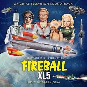 輸入盤 O.S.T. （BARRY GRAY） / FIREBALL XL5-ORIGINAL TV SOUND [CD]