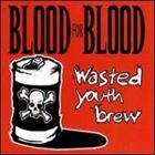 輸入盤 BLOOD FOR BLOOD / WASTED YOUTH BREW [CD]