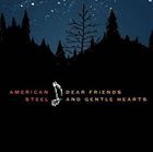 輸入盤 AMERICAN STEEL / DEAR FRIENDS AND GENTLE HEARTS [CD]