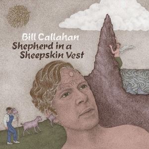 輸入盤 BILL CALLAHAN / SHEPHERD IN A SHEEPSKIN VEST [LP]