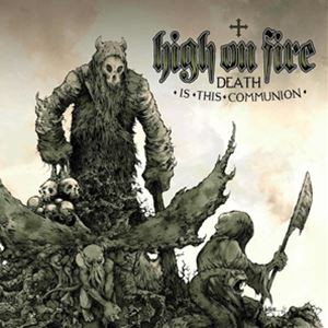 輸入盤 HIGH ON FIRE / DEATH IS THIS COMMUNION （COLORED） [2LP]