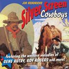 輸入盤 JIM HENDRICKS / SILVER SCREEN COWBOYS ： FEAT.WESTERN MELODIES OF AUTRY ROGERS ＆ MORE [CD]