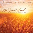 輸入盤 CHRISTOPHER PHILLIPS / WE GIVE THANKS ： 15 THANKSGIVING [CD]