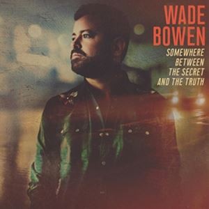 輸入盤 WADE BOWEN / SOMEWHERE BETWEEN THE SECRET AND THE TRUTH [LP]