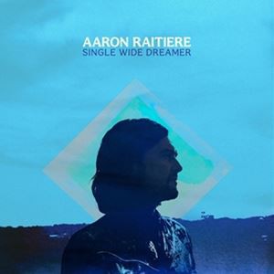 輸入盤 AARON RAITIERE / SINGLE WIDE DREAMER [CD]