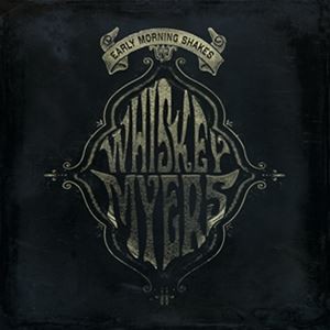 輸入盤 WHISKEY MYERS / EARLY MORNING SHAKES [2LP]