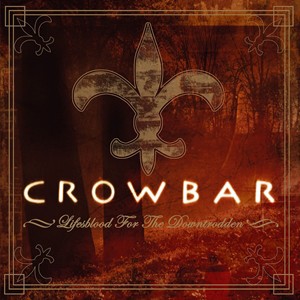 輸入盤 CROWBAR / LIFESBLOOD FOR THE DOWNTRODDEN [CD]