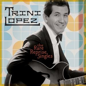 輸入盤 TRINI LOPEZ / RARE REPRISE SINGLES [CD]