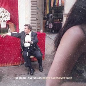 輸入盤 SPANISH LOVE SONGS / BRAVE FACES EVERYONE [LP]