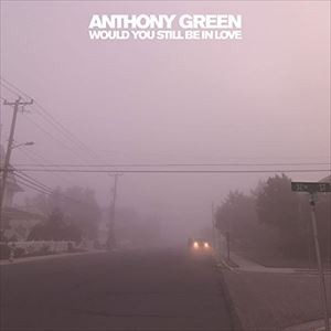 輸入盤 ANTHONY GREEN / WOULD YOU STILL BE IN LOVE [LP]