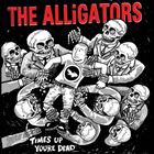 輸入盤 ALLIGATORS / TIME’S UP YOU’RE DEAD [CD]