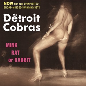 輸入盤 DETROIT COBRAS / MINK RAT OR RABBIT [CD]