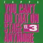輸入盤 FRANK ZAPPA / YOU CAN’T DO THAT ON STAGE ANYMORE VOL. 3 （REISSUE） [2CD]