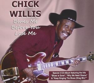 輸入盤 CHICK WILLIS / BLUES ME BEFORE YOU LOSE ME [CD]