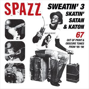 輸入盤 SPAZZ / SWEATIN 3 ： SKATIN’ SATAN ＆ KATON [CD]