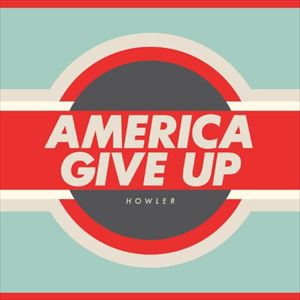 輸入盤 HOWLER / AMERICA GIVE UP [CD]