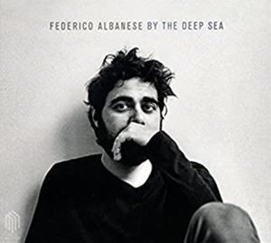 輸入盤 FEDERICO ALBANESE / FEDERICO ALBANESE ： BY THE DEEP SEA [LP]