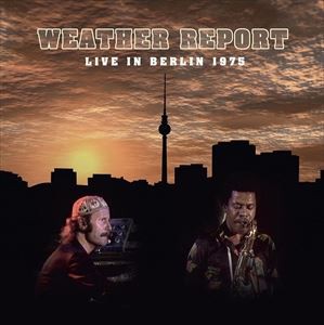 輸入盤 WEATHER REPORT / LIVE IN BERLIN 1975 [2CD]