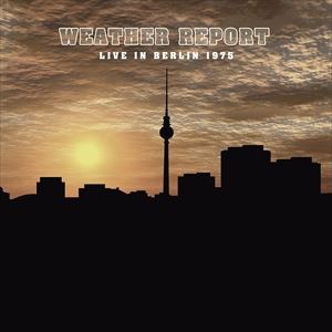 輸入盤 WEATHER REPORT / LIVE IN BERLIN 1975 [LP]