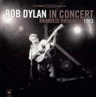 輸入盤 BOB DYLAN / IN CONCERT ： BRANDEIS UNIVERSITY 1963 [CD]