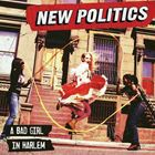 輸入盤 NEW POLITICS / BAD GIRL IN HARLEM [CD]