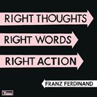 輸入盤 FRANZ FERDINAND / RIGHT THOUGHTS RIGHT WORDS RIGHT ACTION （LTD） [LP]