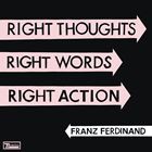 輸入盤 FRANZ FERDINAND / RIGHT THOUGHTS RIGHT WORDS RIGHT ACTION [CD]