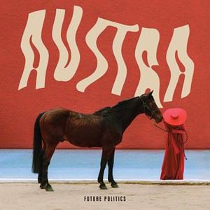 輸入盤 AUSTRA / FUTURE POLITICS [CD]