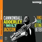 輸入盤 CANNONBALL ADDERLEY WITH MILT JACKSON / THINGS ARE GETTING BETTER [CD]