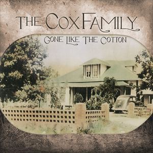 輸入盤 COX FAMILY / GONE LIKE THE COTTON [CD]