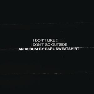 輸入盤 EARL SWEATSHIRT / I DON’T LIKE SHIT I DON’T GO OUTSIDE [CD]