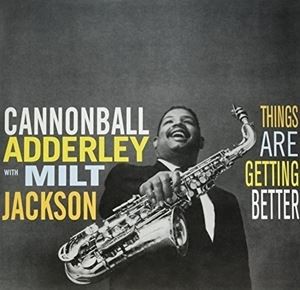 輸入盤 CANNONBALL ADDERLEY ＆ MILT JACKSON / THINGS ARE GETTING BETTER [LP]