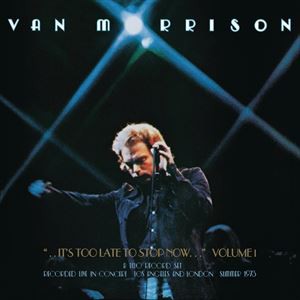 輸入盤 VAN MORRISON / ... IT’S TOO LATE TO STOP NOW... VOLUME I [2CD]