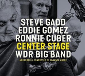輸入盤 STEVE GADD／EDDIE GOMEZ／RONNIE CUBER／THE WDR BIG BAND / CENTER STAGE [CD]